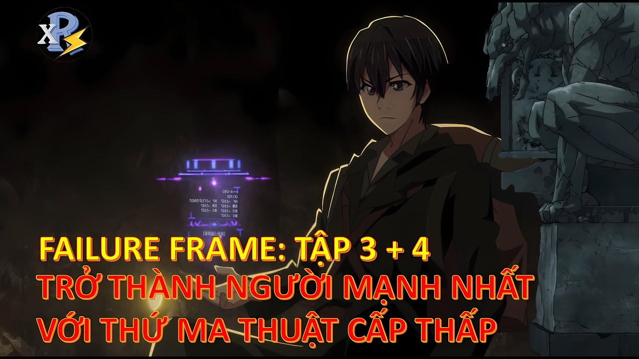 Review Anime | Tập 3 + 4 - Failure Frame | Trở Thành Người Mạnh Nhất ...