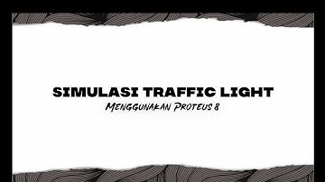 Simulasi Traffic Light menggunakan proteus - Kelompok 8