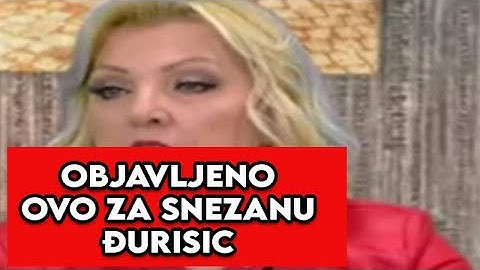 OBJAVLJENO OVO ZA SNEZANU ĐURISIC