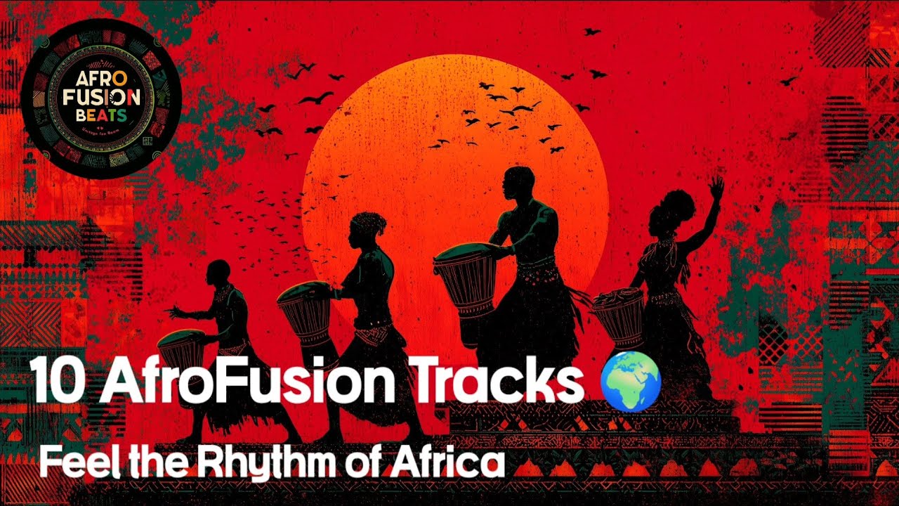 AfroFusion Beats 35 Minutes| 10 Tracks of African Tribal Fusion Music for Energy, Dance & Focus 2025