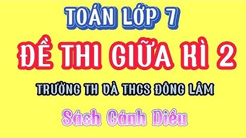 TOÁN LỚP 7 | ĐỀ THI GIỮA KÌ 2 | TRƯỜNG TIỂU HỌC & THCS ĐÔNG LÂM|  NĂM HỌC 2022 - 2023