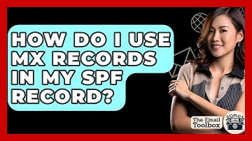 How Do I Use MX Records In My SPF Record? - TheEmailToolbox.com
