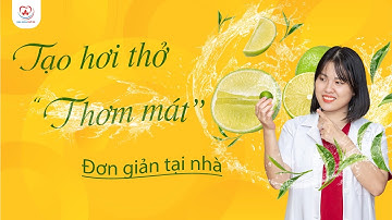 Bí Quyết Tạo Hơi Thở Thơm Mát Cực Đơn Giản Tại Nhà | Bác sĩ Thu Gia Lâm