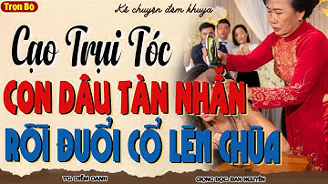 Mẹ Chồng Cắt Trụi Tóc Con Dâu, Đuổi Lên Chùa – Cái Giá Phải Trả Khiến Mẹ Hối Hận Suốt Đời!