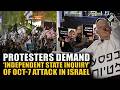 WATCH: Protesters demand ‘non-political’ probe into October-7 attack, rejects Netanyahu's committee