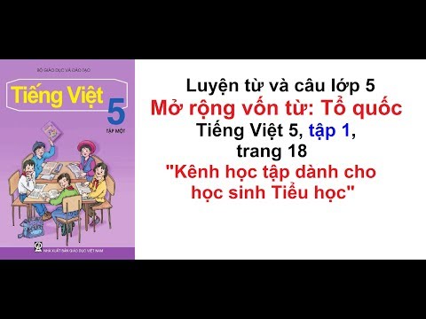 Video Luyện từ và câu lớp 5 tuần 2 - Mở rộng vốn từ: Tổ quốc... - youtube