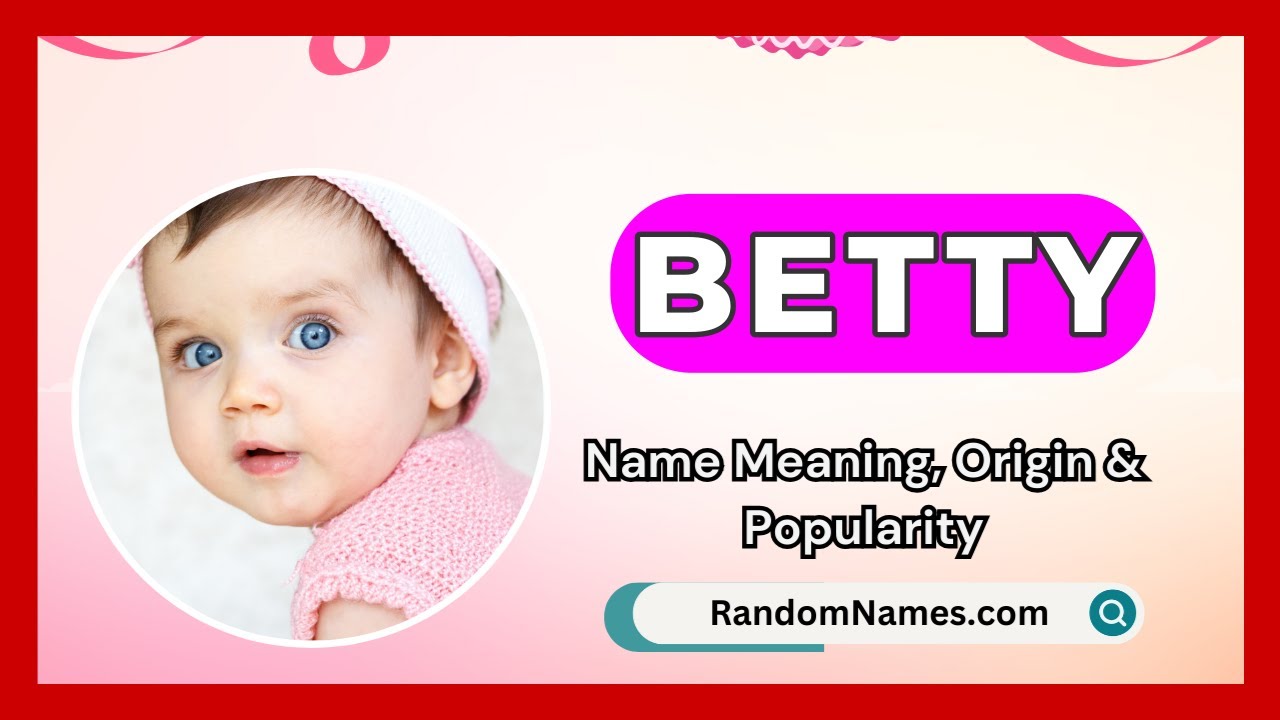 Betty - Baby Girl Name Meaning, Origin & Popularity - RandomNames.com