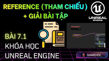 Unreal Engine : Bài 7.1 Cách Sử Dụng Tham Chiếu và Giải Bài Tập UE5 Tiếng Việt