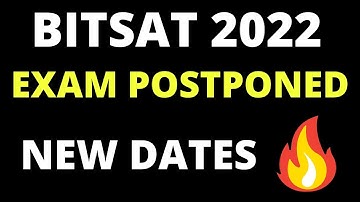 BITSAT 2022 Postponed| BITSAT Exam new dates | BITSAT 1st Attempt and 2nd Attempt new dates