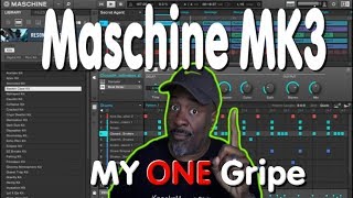 Maschine Mk3 - My ONE Gripe and a Workaround