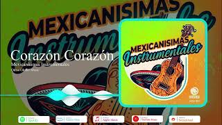 Corazón Corazón | Mexicanísimas | Instrumentales | Odisa Global Music