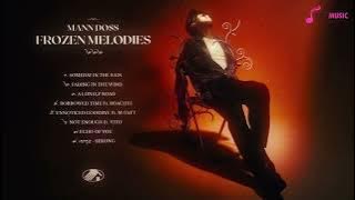 Mann Doss - PlayList Song Album FROZEN MELODIES _ ជម្រើសបទពី​ Album FROZEN MELODIES