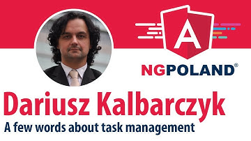ngPoland 2017 - Dariusz Kalbarczyk - A few words about task management