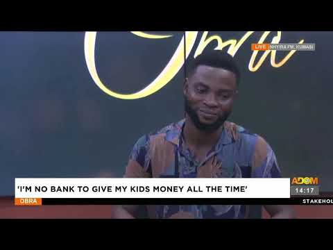 Father claims he is not a bank to keep providing money to his children - Obra on Adom TV (03-05-23)