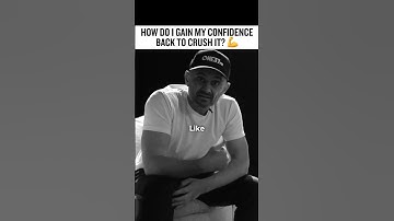 How to gain your confidence back to crush it