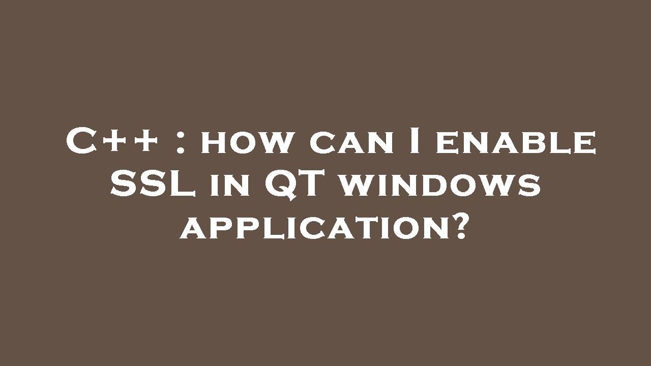C++ : how can I enable SSL in QT windows application? - YouTube