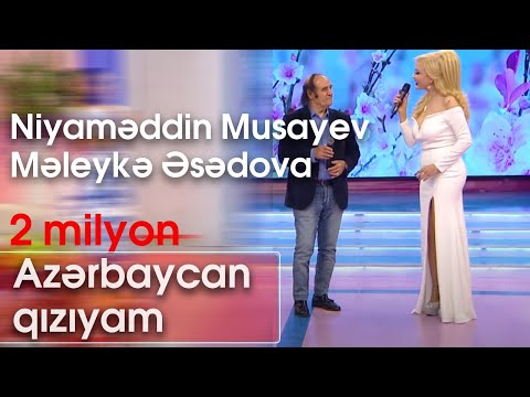 Niyaməddin Musayev və Məleykə Əsədova - Azərbaycan qızıyam (Şou ATV)