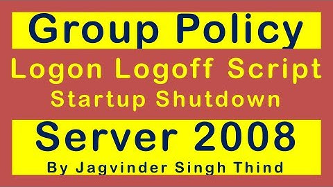 ✅ how to set Logon Logoff Scripts (Startup Shutdown Scripts) in Group Policy in Server 2008
