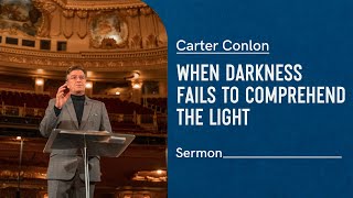 When Darkness Fails to Comprehend the Light | Carter Conlon | 2006