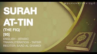Surah At Tin [95] - Saad Al Ghamdi - English, Arabic, Transliteration, Tafsir - Learn Full Quran