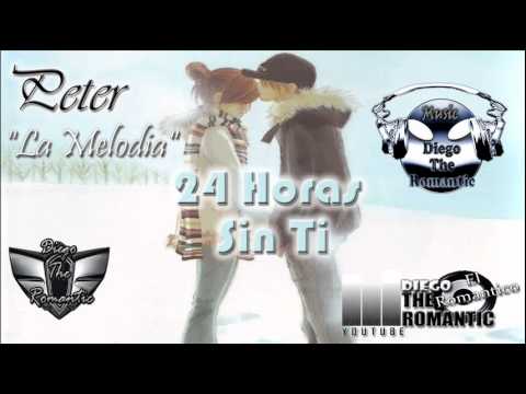 Peter "La Melodia" - 24 Horas Sin Ti Reggae Romant...