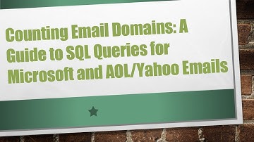 Counting Email Domains: A Guide to SQL Queries for Microsoft and AOL/Yahoo Emails