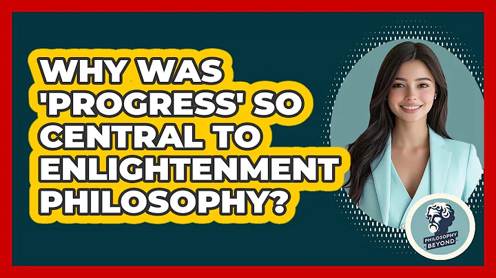 Why Was 'Progress' So Central To Enlightenment Philosophy? - Philosophy Beyond