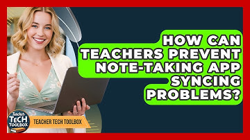 How Can Teachers Prevent Note-taking App Syncing Problems? - Teacher Tech Toolbox