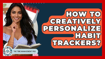 How To Creatively Personalize Habit Trackers? - The Time Management Pro