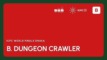 ICPC WF Dhaka Solution Video: Problem B. Dungeon Crawler
