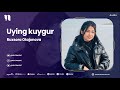 Ruxsora Otajonova Uying Kuygur Audio 2023 
