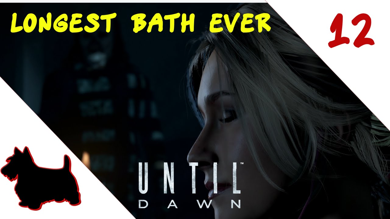 Until Dawn Episode 12 Longest Bath Ever PS4 ScottDogGaming HD YouTube