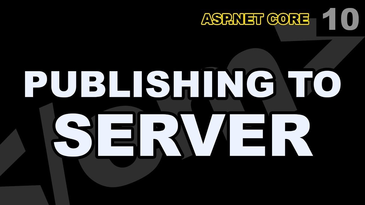 ASP Net Core 09 - Publishing to Web Server