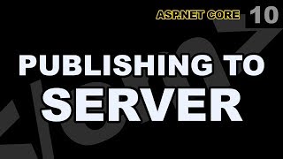 ASP Net Core 09 - Publishing to Web Server