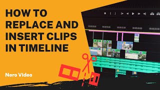 How to Replace and Insert Clips in Timeline | Nero Video Tutorial