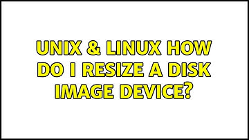 Unix & Linux: How do I resize a disk image device? (2 Solutions!!)