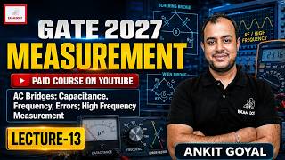 Details Lec-13 | AC Bridges: Capacitance, Frequency & HF Measurement | Measurement | GATE 2027 | Ankit Goyal News