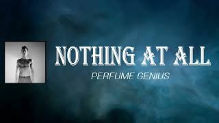 Perfume Genius - Nothing at All (Lyrics)