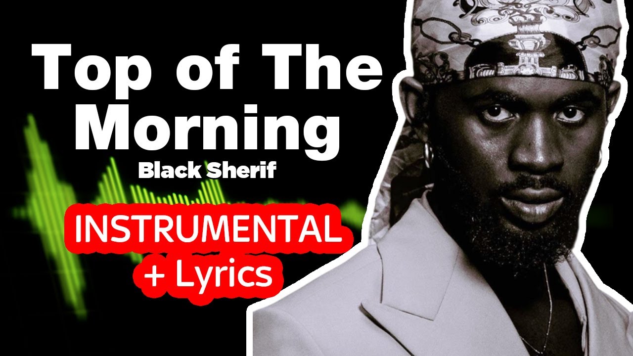 Top of The Morning - Black Sherif (Instrumental + Lyrics) Karaoke