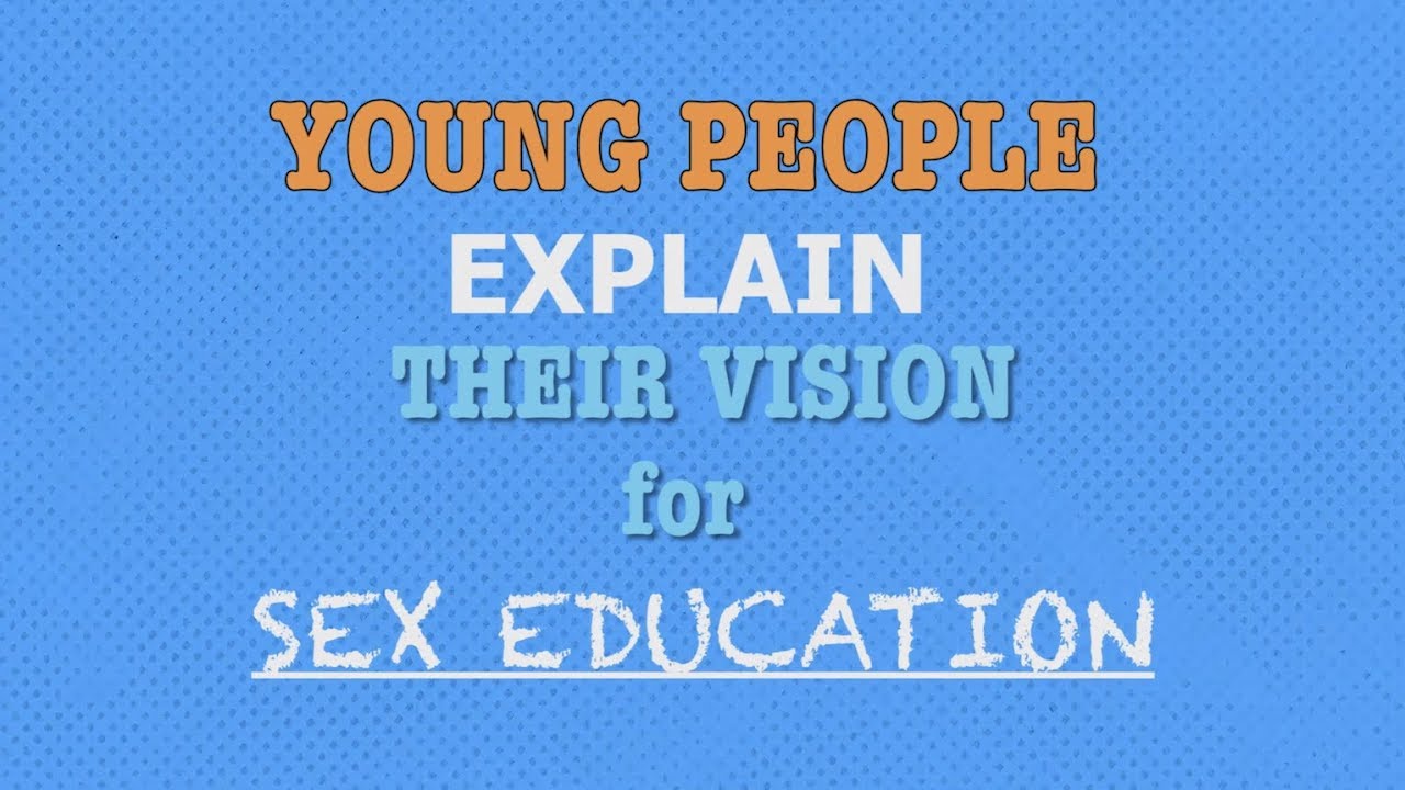 Young People & Their Vision for Sex-Ed