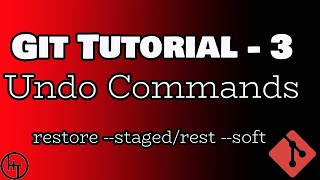 Git Tutorial - Part 3 - Undo Commands