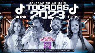 SÓ AS MAIS TOCADAS TIK TOK DEZEMBRO 2023 - SELEÇÃO HITS TIK TOK 2023 - SÓ AS TOP TIK TOK 2023