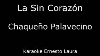 Video thumbnail of "Chaqueño Palavecino - La Sin Corazón - Karaoke"