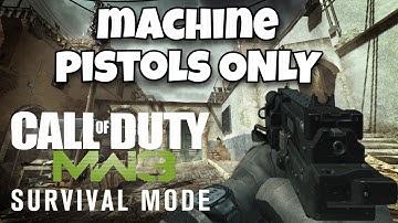 MW3 Survival but I can ONLY use Machine Pistols!