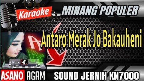 ANTARO MERAK JO BAKAUHENI || KARAOKE LAGU MINANG TERPOPULER  (COVER stereo-nada sedang)