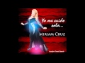 Miriam Cruz - Yo me cuido sola (ESTRENO 2016)