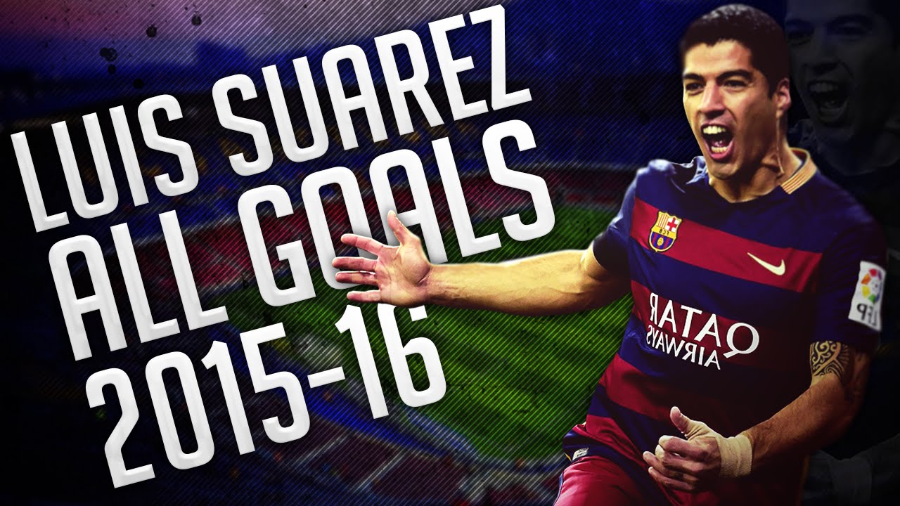 Luis Suarez All Goals 2015-16 ● HD