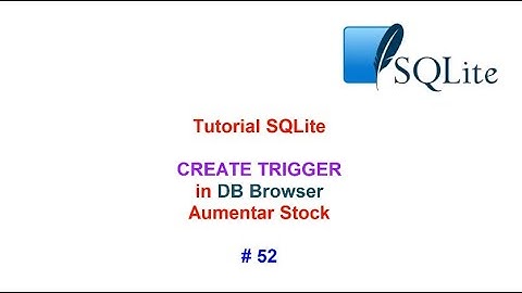 Tutorial SQLite 2023 N 52 TRIGGER Aumenta Stock