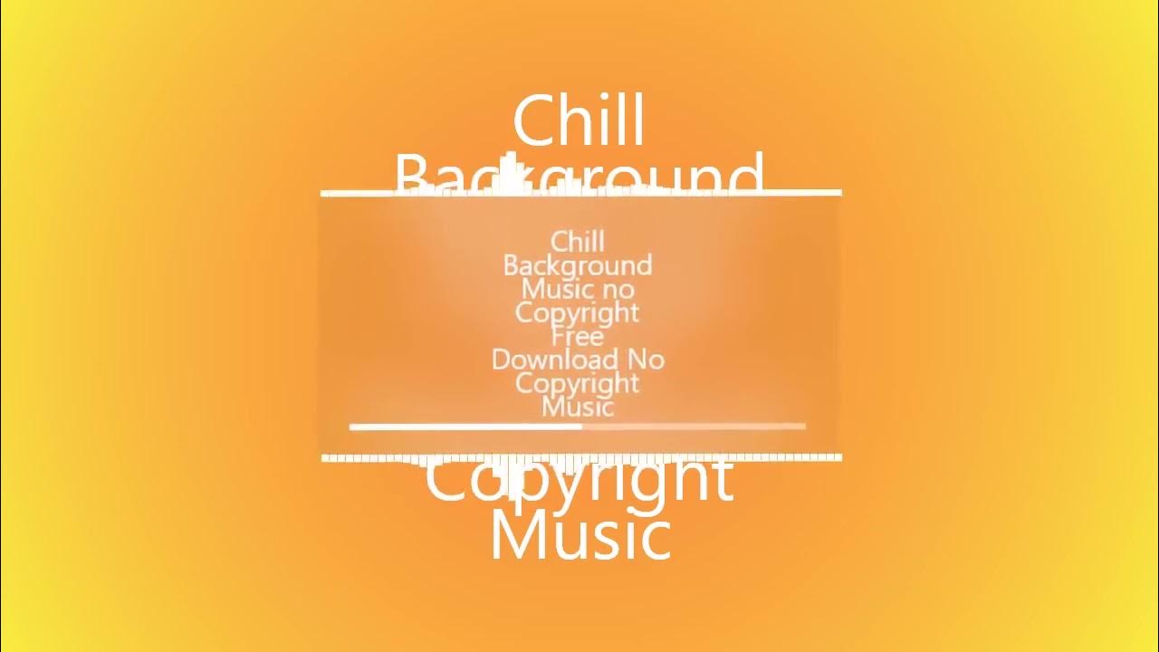 Chill Background Music No Copyright Free Download No Copyright Music Youtube