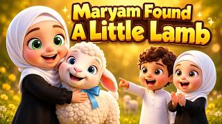 Maryam found a little lamb | Muslim version of Mary Had A Little Lamb | Islamic kids Nursery Poem